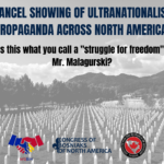 Action alerts! Help us raise alarm around the danger of screening ultranationalist propaganda across Canada!