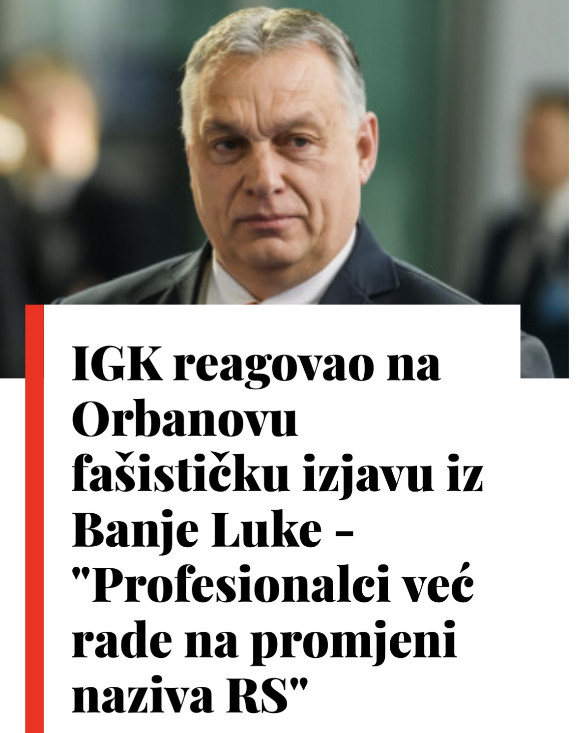 Read more about the article IGK REAGOVAO NA ORBANOVU IZJAVU IZ BANJA LUKE: PROFESIONALCI VEĆ RADE NA PROMJENI NAZIVA RS
